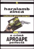 O CRIMA APROAPE PERFECTA-HARALAMB ZINCA-267888