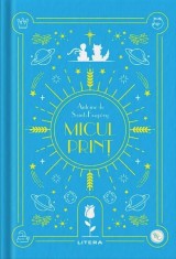 Micul print - Antoine de Saint-Exupery - Litera