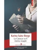La Caracas va fi mereu noapte/Karina Sainz Borgo, Polirom