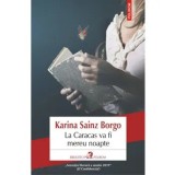 La Caracas va fi mereu noapte/Karina Sainz Borgo