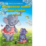 Mama mamutilor mahmuri, Elefanti cu rochite si alte povestiri - Mircea Santimbreanu