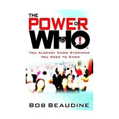 The Power of Who: You Already Know Everyone You Need to Know