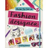 How to Be a Fashion Designer