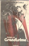 Familia Grandissime - George W. Cable, Roman Literatura Clasica, Editura Univers, 1986, Coperta Cartonata, 414 Pagini