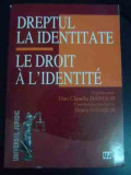 Dreptul La Identitate - Le Droit A L&#039;identite - Dan Claudiu Danisor, Diana Danisor ,543828, Universul Juridic