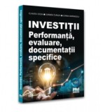 Investitii. Performanta, evaluare, documentatii specifice - Claudiu Cicea, Corina Marinescu