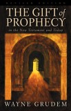 The Gift of Prophecy: In the New Testament and Today