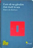 Cumpara ieftin Alain de Botton - Cum sa ne gandim mai mult la sex