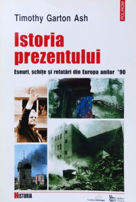 Istoria Prezentului - Timothy Garton Ash , X176 foto
