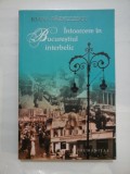 INTOARCERE IN BUCURESTIUL INTERBELIC - Ioana Parvulescu