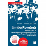 LIMBA ROMANA. TESTE-GRILA pentru admiterea la ACADEMIA DE POLITIE si la sclile postliceale de politie si jandarmi, Ion Popa, Eugenia Laura Tudor