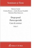 Drept penal. Partea speciala. Caiet de seminar. Editia 5 - Valerian Cioclei, Cristina Rotaru, Valentina Dinu, Andra-Roxana Trandafir (Ilie)
