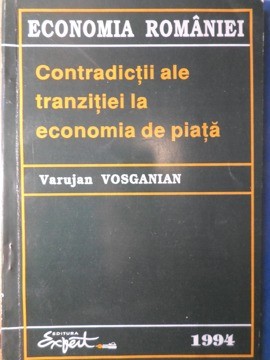 CONTRADICTII ALE TRANZITIEI LA ECONOMIA DE PIATA-VARUJAN VOSGANIAN-257216 foto