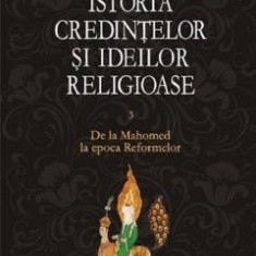Istoria Credintelor Si Ideilor Religioase Volumul 3, Mircea Eliade - Editura Polirom