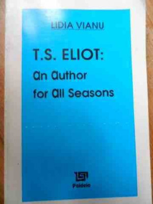 T. S. Eliot: An Author For All Seasons - Lidia Vianu ,531361 foto