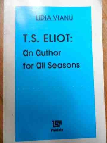 T. S. Eliot: An Author For All Seasons - Lidia Vianu ,531361