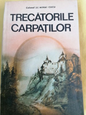 Mihai Cucu - Trecatorile Carpatilor in istoria poporului roman foto