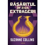 Răsăritul &icirc;n ziua extragerii (Seria JOCURILE FOAMEI) - Hardcover - Suzanne Collins