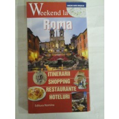 WEEKEND LA ROMA - ITINERARII SHOPPING RESTAURANTE HOTELURI
