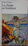 La Chasse au Bonheur - Jean Giono, Carte in Franceza, Coperta Uzata