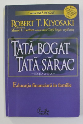 TATA BOGAT , TATA SARAC - EDUCATIA FINANCIARA IN FAMILIE de ROBERT T. KIYOSAKI , 2008, foto