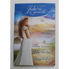 UN BURLAC IREZISTIBIL de VALERIE BOWMAN , 2016