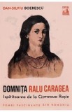 Domnita Ralu Caragea, ispititoarea de la Cismeaua Rosie - Dan-Silviu Boerescu