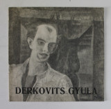 EXPOZITIA DE PICTURA SI GRAFICA : DERKOVITS GYULA , CATALOG , 1963