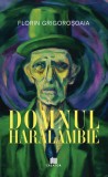Domnul Haralambie - Florin Grigorosoaia - Editura Creator-Libris