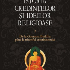 Istoria credinţelor şi ideilor religioase (Vol. 2) - Hardcover - Mircea Eliade - Polirom
