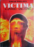 Edgar Wallace - Victima care ucide