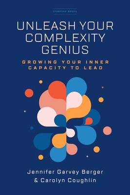 Unleash Your Complexity Genius: Growing Your Inner Capacity to Lead foto