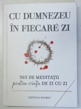 CU DUMNEZEU IN FIECARE ZI, 365 DE MEDITATII PENTRU VIATA DE ZI CU ZI de CRISTIAN BOARIU , 2025