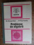 Probleme De Algebra - C.cosnita F.turtoiu ,539308
