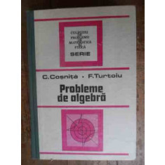 Probleme De Algebra - C.cosnita F.turtoiu , 20009795