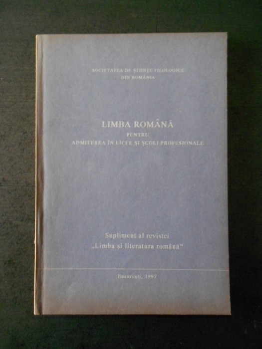 LIMBA ROMANA PENTRU ADMITEREA IN LICEE SI SCOLI PROFESIONALE (1997)