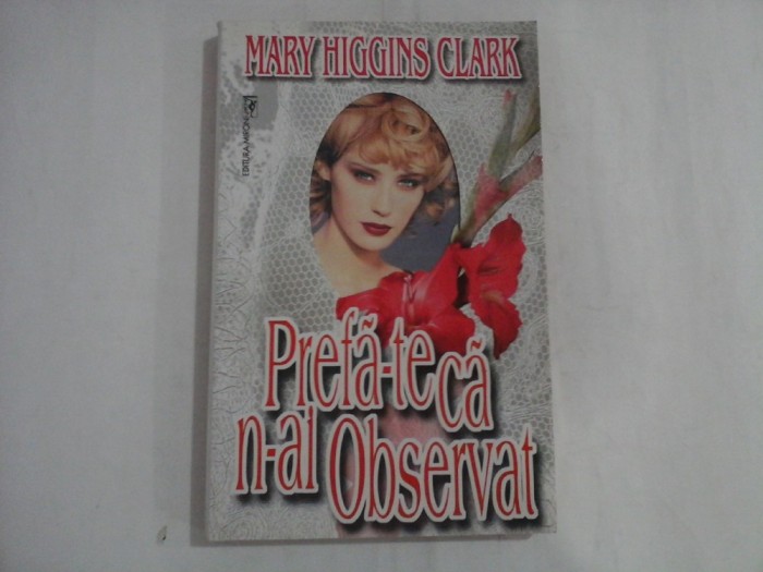 Prefa-te ca n-ai observat - Mary HIGGINS CLARK