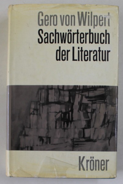 SACHWORTERBUCH DER LITERATUR ( DICTIONAR DE SUBIECTE LITERARE ) von GERO VON WILPERT , 1969, TEXT IN LIMBA GERMANA