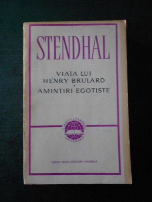STENDHAL - VIATA LUI HENRY BRULARD. AMINTIRI EGOISTE foto