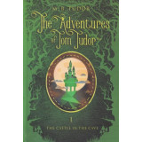 The Adventures of Tom Tudor (Vol.I) The castle in the cave - Hardcover - M.B. Tudor - București