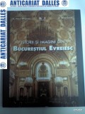 Istorii si imagini din BUCURESTIUL EVREIESC -Felicia Waldman / Anca Ciuciu