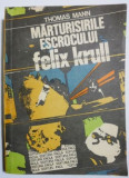 Marturisirile escrocului Felix Krull - Thomas Mann