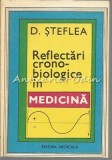 Reflectari Crono-Biologice Medicina - D. Steflea, Editura Medicala 1984, 181 Pagini, Bucuresti