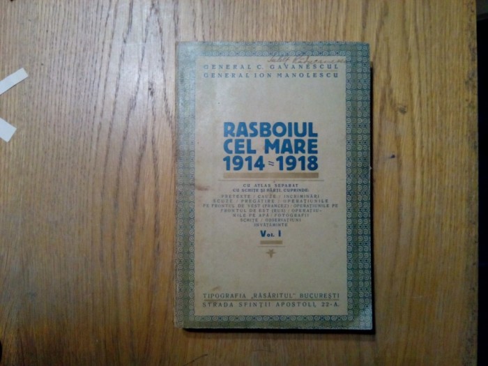 RASBOIUL CEL MARE 1914-1918 - Volumul I + ATLAS - C. Gavanescul, Ion Manolescu - Tipografia &quot;Rasaritul&quot;, 670 p.+planse atlas