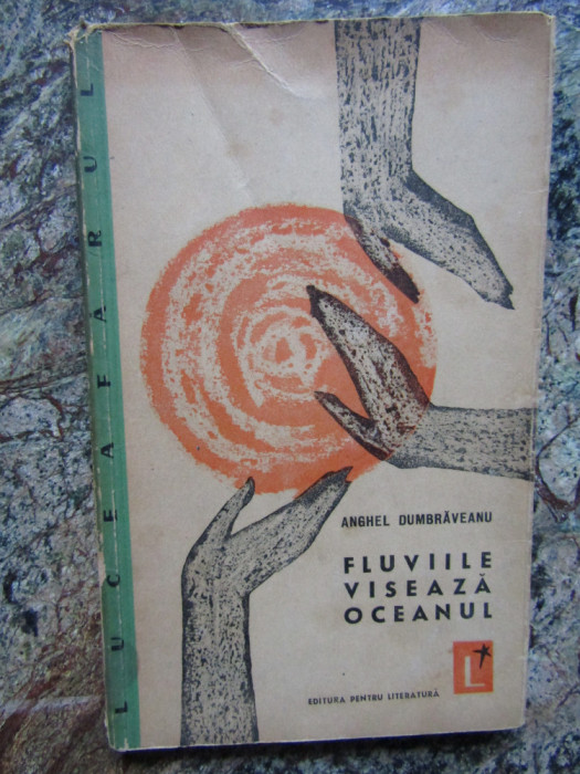 ANGHEL DUMBRAVEANU - FLUVIILE VISEAZA OCEANUL (VERSURI, volum de debut EPL 1961)