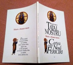 Rugaciunea Tatal Nostru. Cartea celor 9 fericiri - Talcuiri de Parintele Galeriu foto