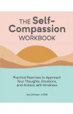 The Self-Compassion Workbook - Joy Johnson