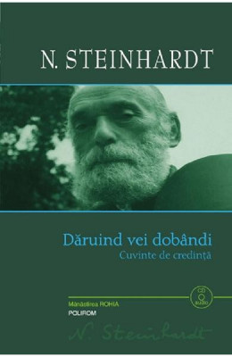 Daruind Vei Dobandi Cu Cd, Nicolae Steinhardt - Editura Polirom foto