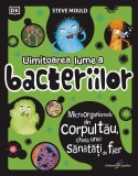 Uimitoarea lume a bacteriilor - Steve Mould, ALL