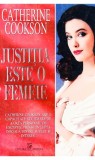 Catherine Cookson - Justiția este o femeie